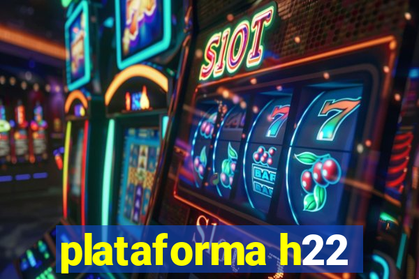 plataforma h22